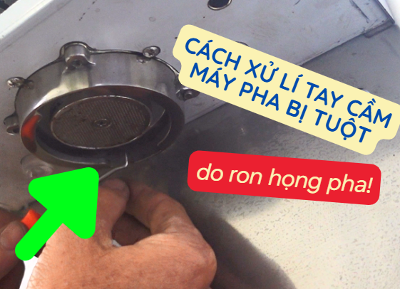 Cách xử lí tay cầm máy pha bị tuột do ron họng pha