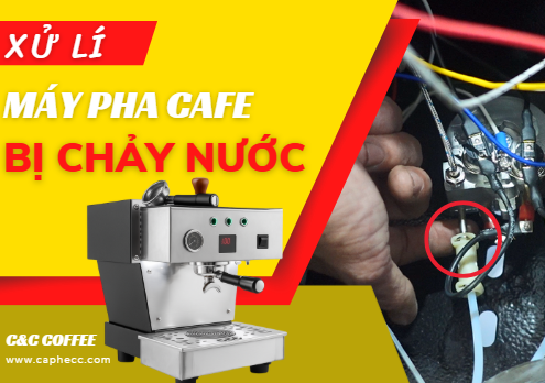 Cách xử lí máy pha cà phê CC03 bị chảy nước, rò rỉ nước bên dưới