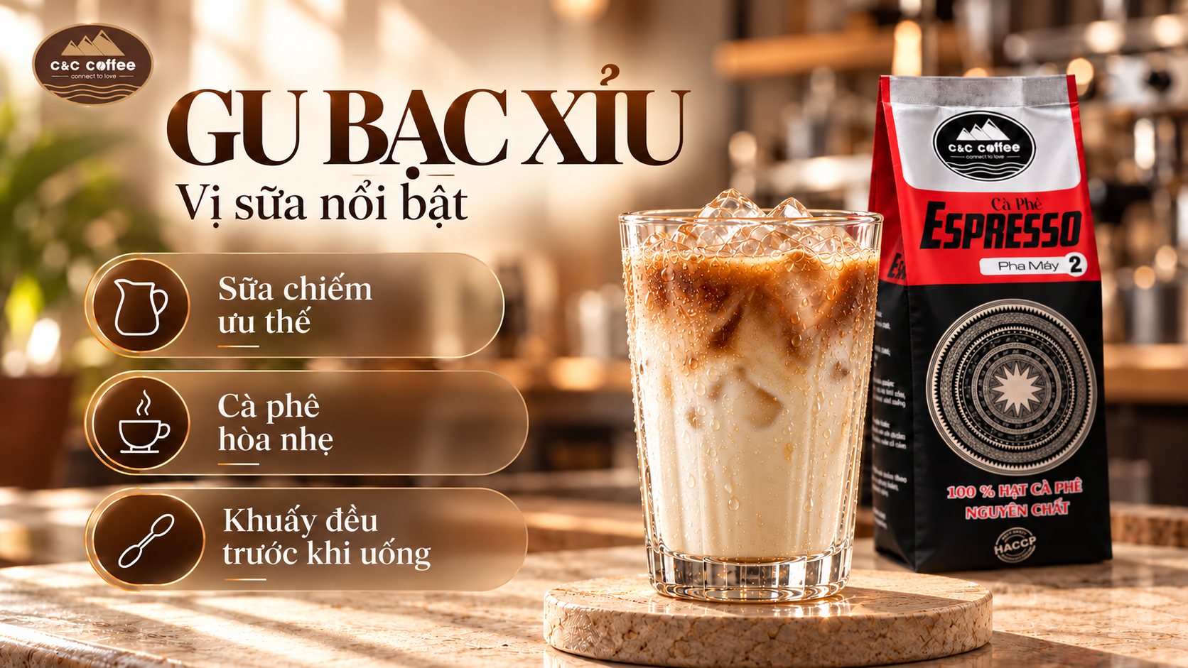 Thiết kế “Gu bạc xỉu” với ba lưu ý thưởng thức, ly bạc xỉu đá và sản phẩm C&C Coffee.